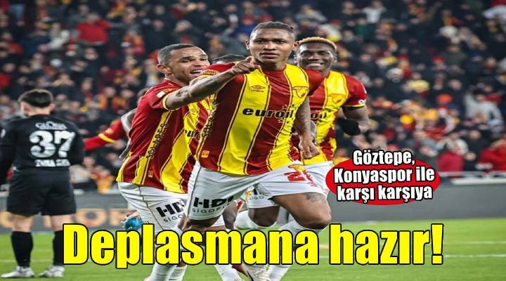Kadrosunu güçlendiren Göztepe, Konyaspor deplasmanına çıkacak