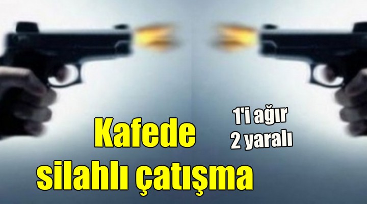 Kafedeki sözlü tartışma silahlı kavgaya döndü: 1 i ağır, 2 yaralı