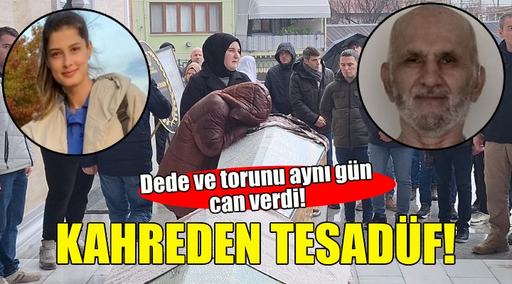 Kahreden tesadüf... Dede ve torunu aynı gün can verdi!