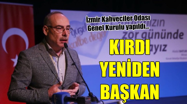 Kahveciler Odası nda Kırdı yeniden başkan