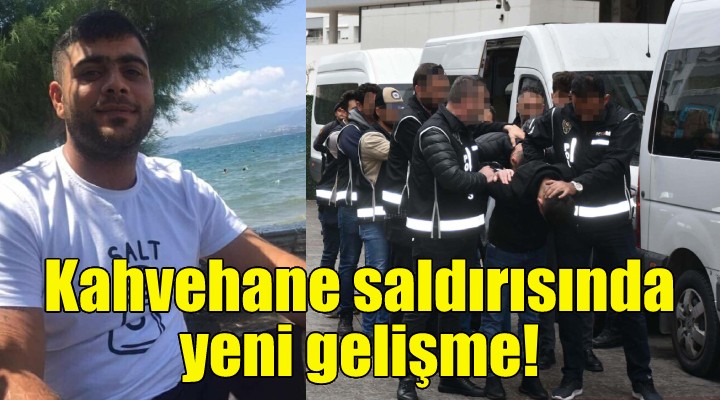 Kahvehane saldırısında yeni gelişme!