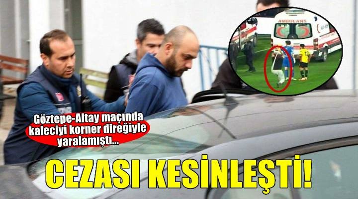 Kaleciyi korner direğiyle yaralayan sanığın cezası kesinleşti