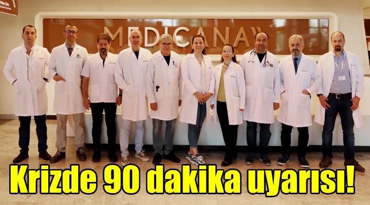 Kalp krizinde ilk 90 dakika uyarısı!