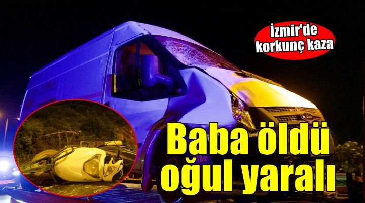 Kamyonet motosiklete çarptı: Baba öldü, oğul yaralı!