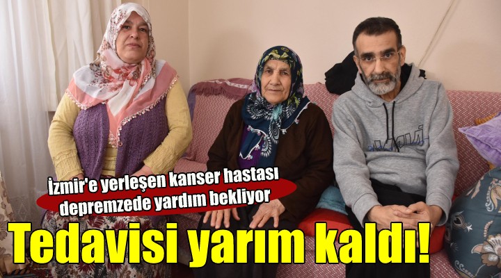 Kanser hastası depremzede ameliyat olmak istiyor...