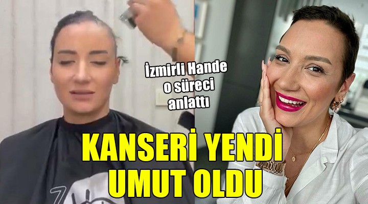 Kanseri yendi, umut oldu!