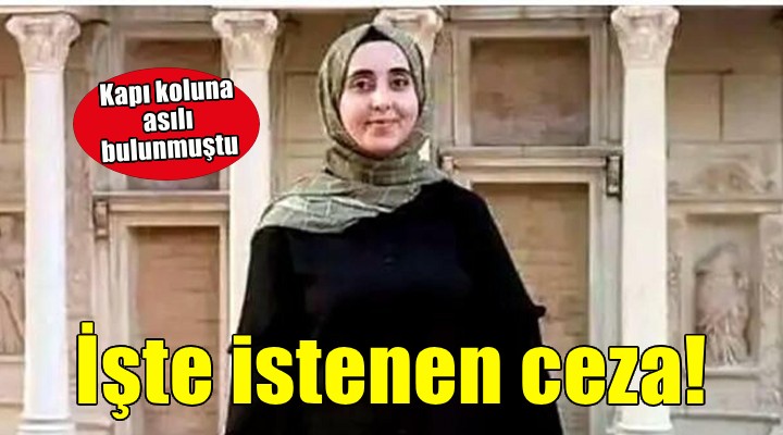 Kapı koluna asılı bulunan Havin’in eşine ağırlaştırılmış müebbet istemi