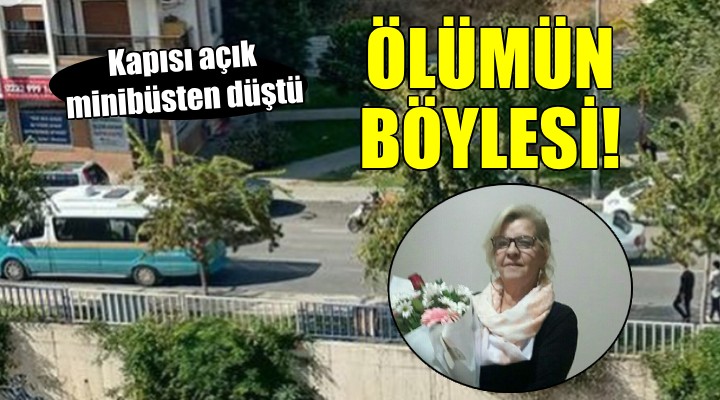 Kapısı açık minibüsten düşen kadın hayatını kaybetti