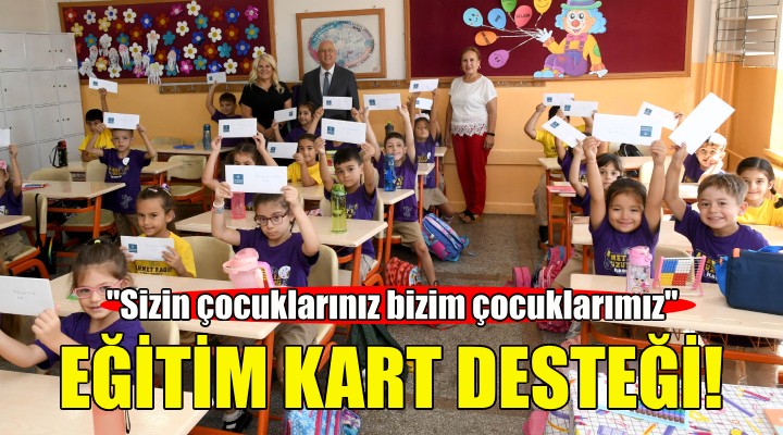 Karabağlar Belediyesi Eğitim Kart la dar gelirli ailelere destek veriyor!