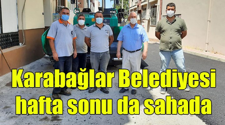 Karabağlar Belediyesi ekipleri hafta sonları da sahada