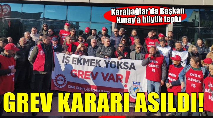 Karabağlar Belediyesi nde grev kararı asıldı..