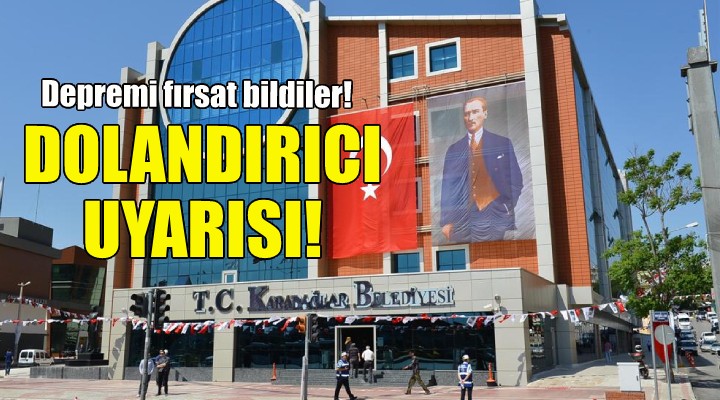 Karabağlar Belediyesi nden dolandırıcılık uyarısı!