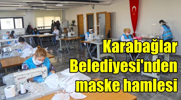 Karabağlar Belediyesi nden maske hamlesi