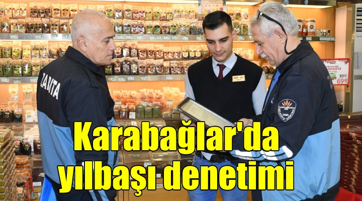 Karabağlar Belediyesi nden yılbaşı denetimi