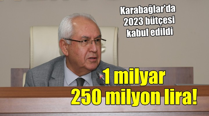 Karabağlar Belediyesi nin 2023 bütçesi kabul edildi