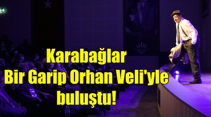 Karabağlar, Bir Garip Orhan Veli yle buluştu!