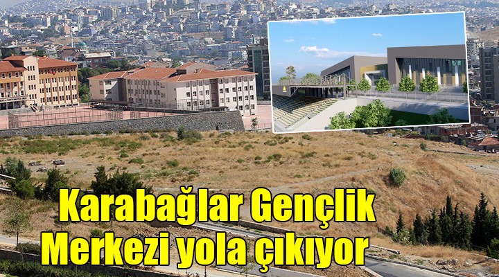 Karabağlar Gençlik Merkezi yola çıkıyor