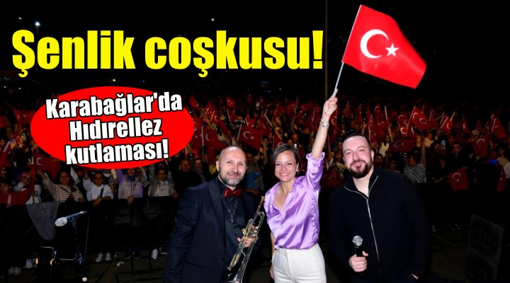 Karabağlar Hıdırellez Şenliği ile coştu!