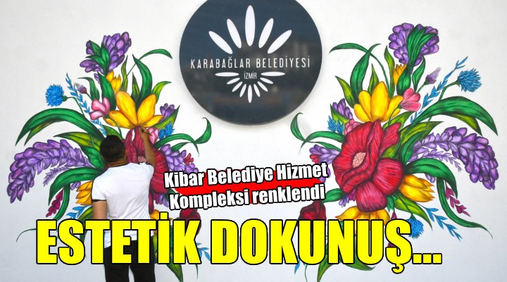 Karabağlar Kibar Hizmet Kompleksi ne estetik dokunuş...