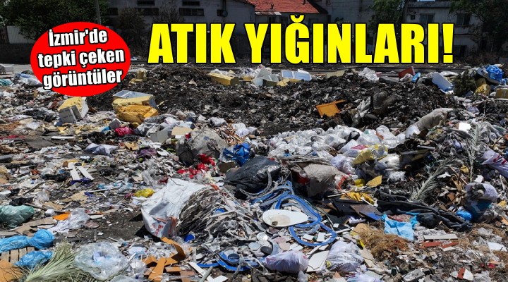 Karabağlar Sanayi Sitesi'ndoe atık yığınları!