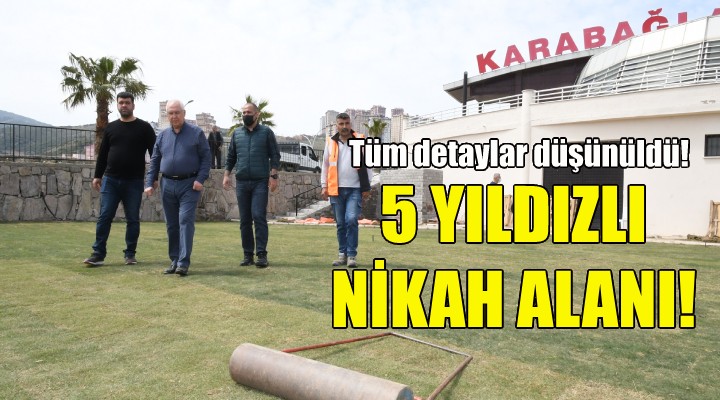 Karabağlar a 5 yıldızlı nikah alanı!