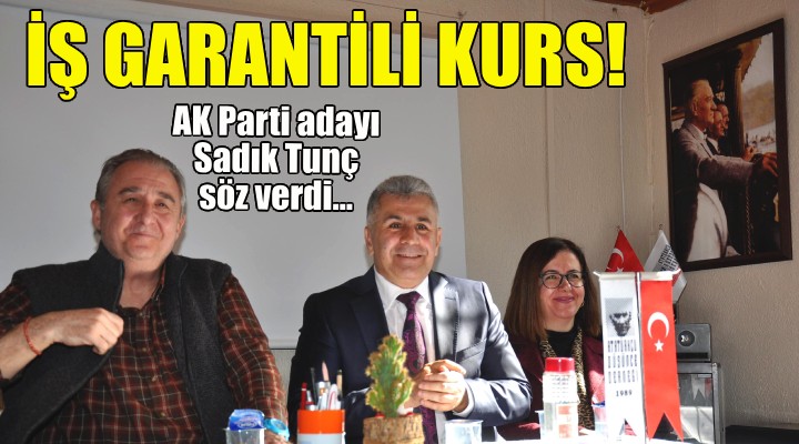 Karabağlar adayı Sadık Tunç tan iş garantili kurs sözü!