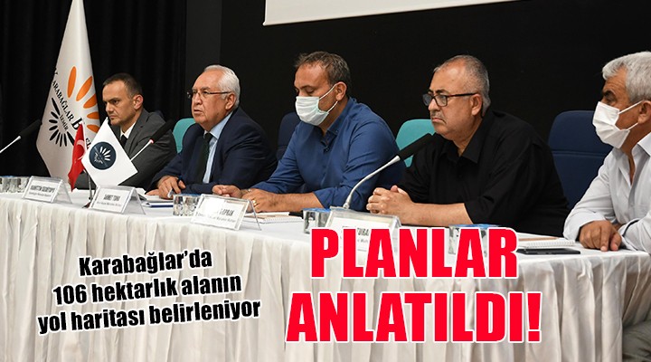 Karabağlar da 106 hektarlık alanın planları anlatıldı