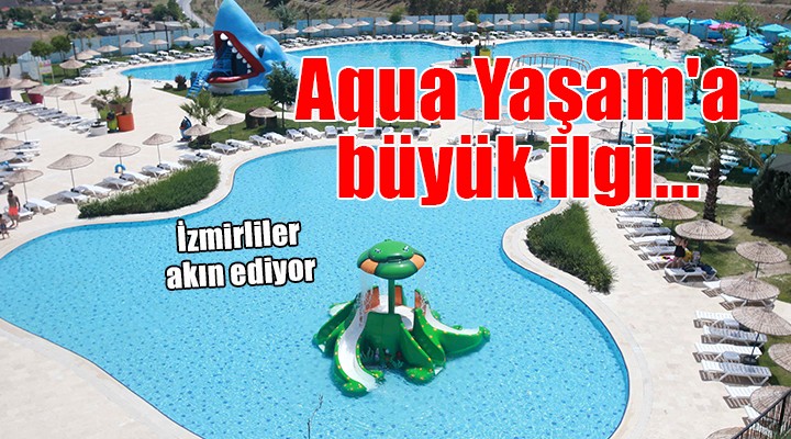 Karabağlar da Aqua Yaşam a büyük ilgi