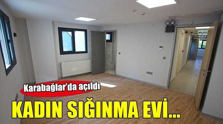 Karabağlar da Kadın Danışma ve Sığınma Evi tamamlandı...