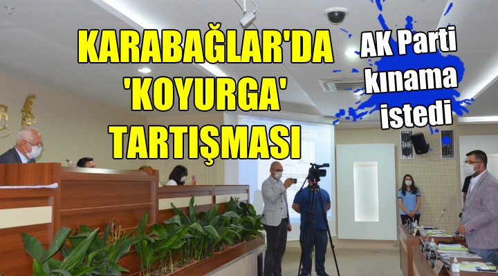 Karabağlar da  Koyurga  tartışması...