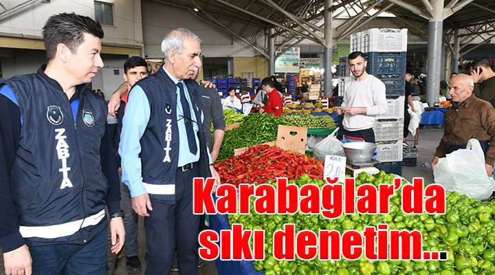 Karabağlar da bayram öncesi sıkı denetim