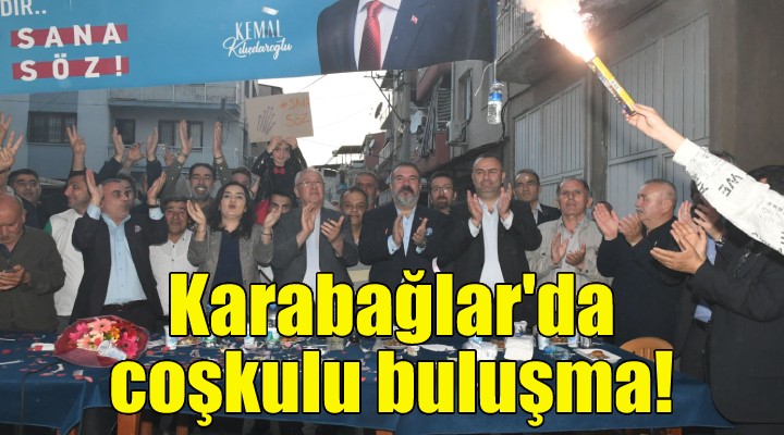 Karabağlar da coşkulu buluşma!