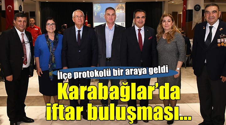 Karabağlar da ilçe protokolü iftarda buluştu