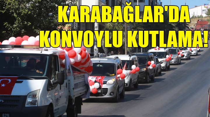 Karabağlar da konvoylu kutlama!