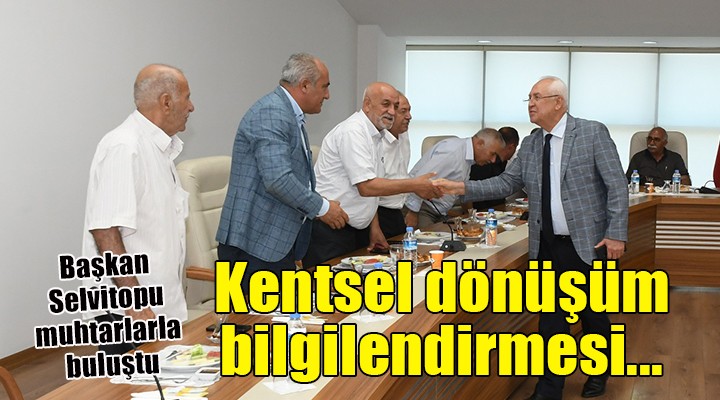 Karabağlar da muhtarlara kentsel dönüşüm bilgilendirmesi...