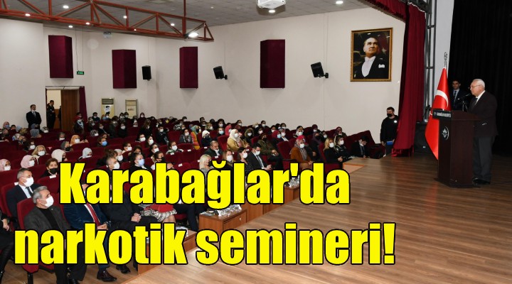 Karabağlar da narkotik semineri!