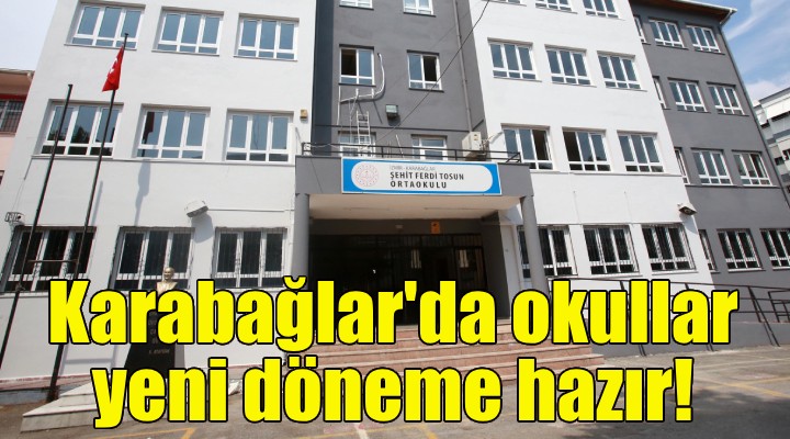 Karabağlar da okullar yeni döneme hazır!