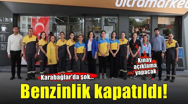 Karabağlar da şok... Benzinlik kapatıldı!