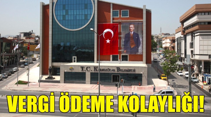 Karabağlar da vergi ödeme kolaylığı!