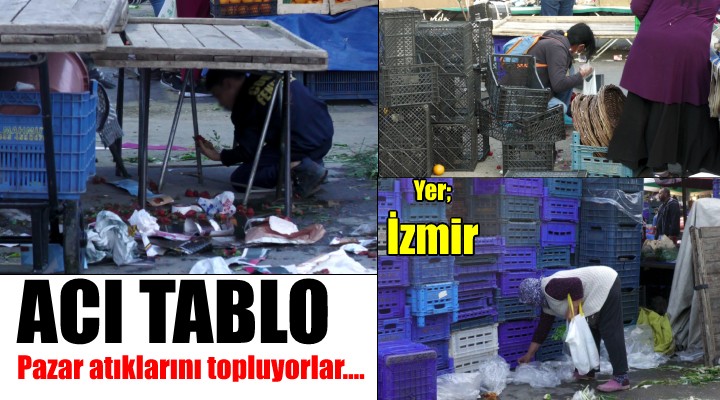 Karabağlar da yürekler acısı tablo: PAZAR ATIKLARINI TOPLUYORLAR!