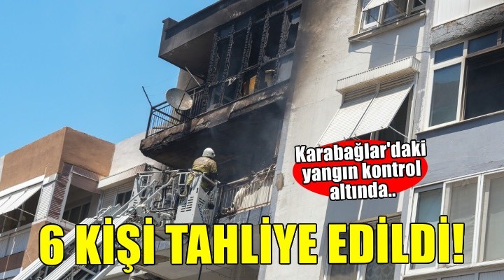 Karabağlar'daki yangında 6 kişi güvenle tahliye edildi
