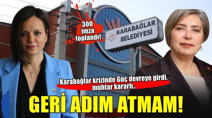 Karabağlar krizinde Güç devreye girdi, muhtar kararlı..  Geri adım atacak kadın ben değilim 
