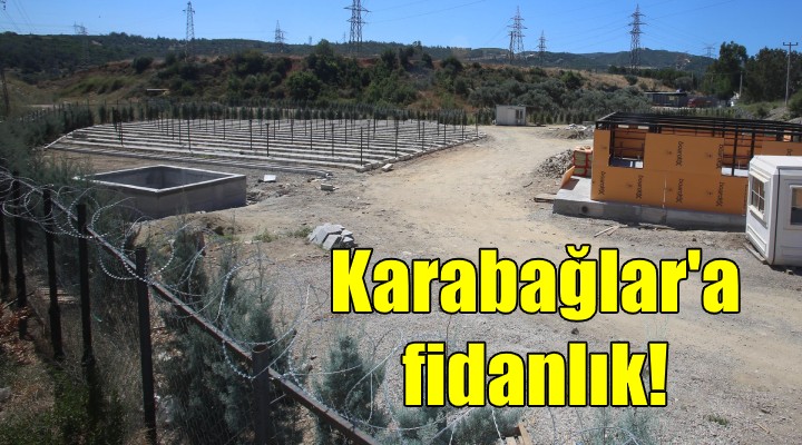 Karabağlar’a fidanlık!