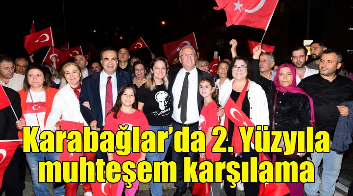 Karabağlar’da 2. Yüzyıla muhteşem karşılama!