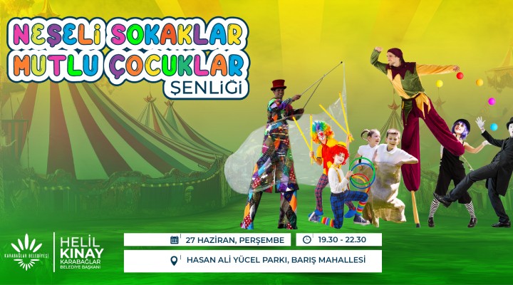 Karabağlar’da Neşeli Sokaklar Mutlu Çocuklar Şenlikleri başlıyor!