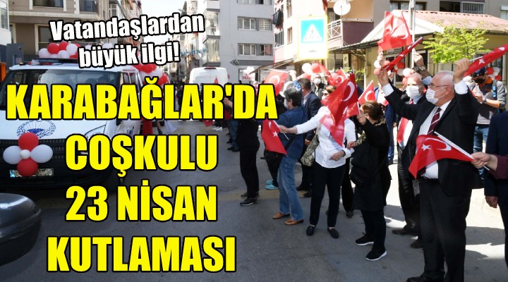 Karabağlar’da coşkulu 23 Nisan kutlaması!