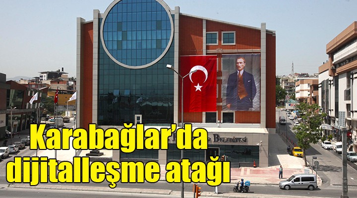 Karabağlar’da dijitalleşme atağı...