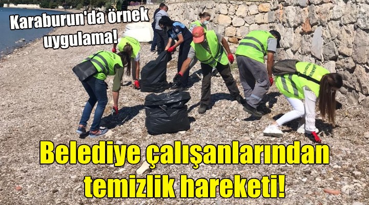 Karaburun Belediyesi çalışanlarından temizlik hareketi!
