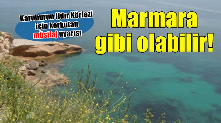 Karaburun Ildır Körfezi için korkutan uyarı...