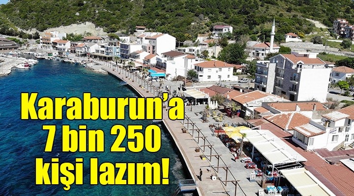 Karaburun a 7 bin 250 kişi lazım!